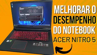 COMO MELHORAR O DESEMPENHO DO NOTEBOOK GAMER ACER NITRO 5