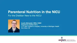 Parenteral Nutrition in the NICU: For the Dietitian New to the NICU