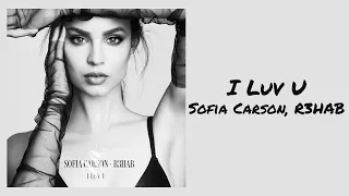 Sofia Carson, R3HAB - I Luv U (1 Hour)