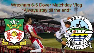 Wrexham 6-5 Dover Matchday vlog *always stay Till the end*