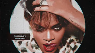 Rihanna ft. JAY Z - Talk That Talk (BornaB Remix) [Extended]