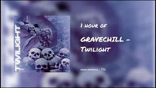 GRAVECHILL - Twilight (1 HOUR)