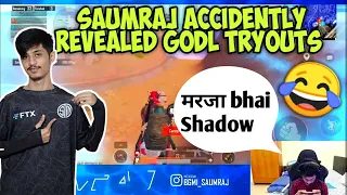 🤩SAUMRAJ ACCIDENTLY LEAKED GODLIKE TRYOUTS | SHADOW IS GODL TRYOUTS?