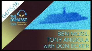 The Paracast: April 15, 2018 — Ben Moss and Tony Angiola with Don Ecker