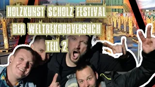 Holzkunst Scholz Festival - Der Weltrekordversuch Teil 2