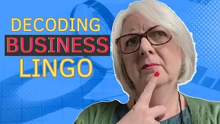 UNDERSTANDING BUSINESS TERMINOLOGY - Decoding the Lingo