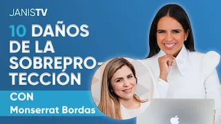 LOS 10 DAÑOS DE LA SOBREPROTECCION | Monserrat Bordas