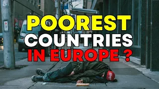 Top 10 POOREST COUNTRIES In EUROPE- poorest european countries 2024