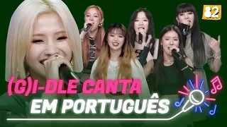 (G)I-DLE canta "Uh-Oh" em Português | Try-lingual ao Vivo