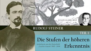 Rudolf Steiner - Die Stufen der höheren Erkenntnis | Teil I