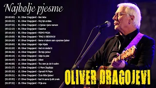 Oliver Dragojević MEGA MIX HIT PJESAMA 100 Minuta - Oliver Dragojević The Best Of 50 Pjesama