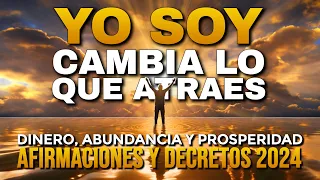 🌟 YO SOY Cambia lo que Atraes este 2024 - Afirmaciones para atraer Dinero Abundancia y Prosperidad 🌟