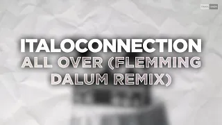 Italoconnection - All Over (Flemming Dalum Remix)