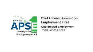 2024 Hawaii Summit on Employment First: Customized Employment - Tricia