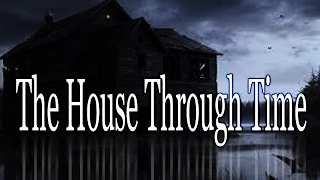 "The House through Time" by Pacernation16 | MrCreepyPasta's Storytime