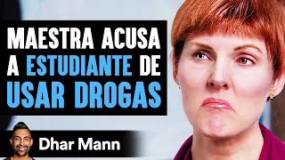 Maestra Acusa A Estudiante De Usar Drogas | Dhar Mann