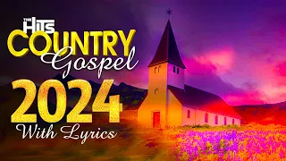 Top 100 Country Gospel Songs Collection - Inspirational Country Gospel Songs 2024 Lyrics