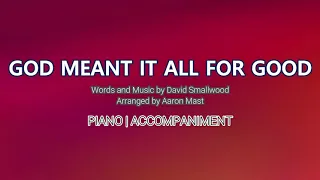 God Meant It All For Good | Piano | Accompaniment | Lyrics