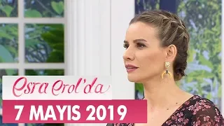 Esra Erol'da 7 Mayıs 2019 - Tek Parça