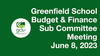 Greenfield School Subcommittee Budget and Finance June 8 2023