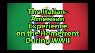 The Italian-American Experience on the Homefront During WWII