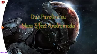 Due Parole su Mass Effect Andromeda...