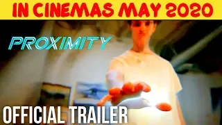 PROXIMITY Official Trailer HD |MAY2020| Ryan Masson, Highdee Kuan & Christian Prentice