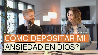 Cómo depositar mi ansiedad en Dios? | VAE Podcast