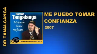 Dr Tangalanga - Me Puedo Tomar Confianza / 2007 - Completo