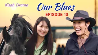 OUR BLUES Episode 10 : ALUR CERITA DRAMA KOREA | KISAH DRAMA DONG-SEOK & SEON-A 03