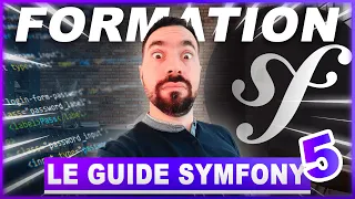 🚀 SYMFONY 5 - LE GUIDE COMPLET : NOUVELLE FORMATION !