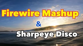 【58歳 おやじサーファーの奮闘日記】「Firewire Mashup」と「Sharpeye Disco」のデビュー戦！！