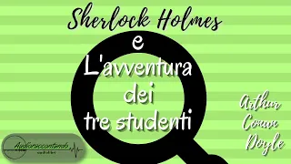 Sherlock Holmes e l'avventura dei tre studenti - Arthur Conan Doyle