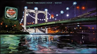 Theme Time Radio Hour ~ Water. With your host, Bob Dylan