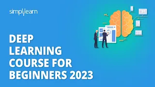 Deep Learning Course For Beginners 2023 | Deep Learning For Beginners | Simplilearn