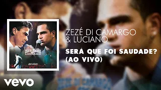 Zezé Di Camargo & Luciano - Será Que Foi Saudade? (Ao Vivo) (Áudio Oficial)