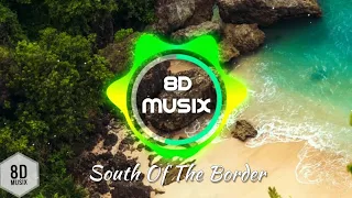 Ed Sheeran - South Of The Border (8D AUDIO) ft.Camila Cabello & Cardi B