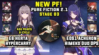 NEW Pure Fiction 3 E6 Herta 40K 0-Cycle & E0S1 Acheron (3 Stars) | Honkai Star Rail 2.1