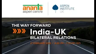 17-02-21 | The Way Forward: India UK Bilateral Relations