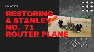 Restoring and sharpening an antique Stanley No. 71 Router Plane