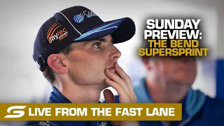 Sunday PREVIEW: LIVE from the FAST LANE - OTR The Bend SuperSprint | Supercars 2022
