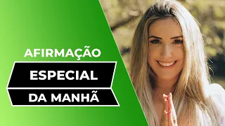 AFIRMAÇÕES PODEROSAS - ESPECIAL DA MANHÃ | THAIS GALASSI