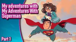 My Adventures with Superman is a Mixed Bag - Part 1