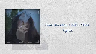 Cuốn cho nhau 1 điếu - Tlinh ( remake) // Lyrics