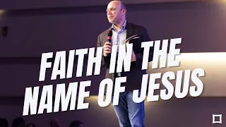 Faith in the Name of Jesus  | Pastor Joel Sims