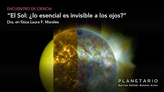 Encuentro de Ciencia-El Sol,¿lo esencial es invisible a los ojos? Dra. Laura F. Morales