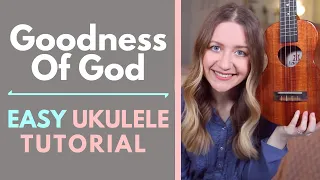 Goodness Of God - Bethel / Jenn Johnson (Ukulele Tutorial)