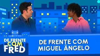 De Frente com Miguel Ângelo | De Frente Com Fred - Ep. 01