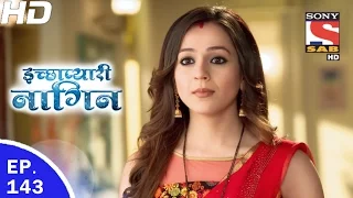 Icchapyaari Naagin - इच्छाप्यारी नागिन - Ep 143 - 13th Apr, 2017