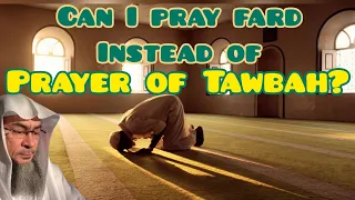 Can I pray fard prayer instead of prayer for Tawbah (Prayer for forgiveness)? - Assim al hakeem